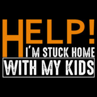Help! I'm stuck home with the kids - Mens Tee Design